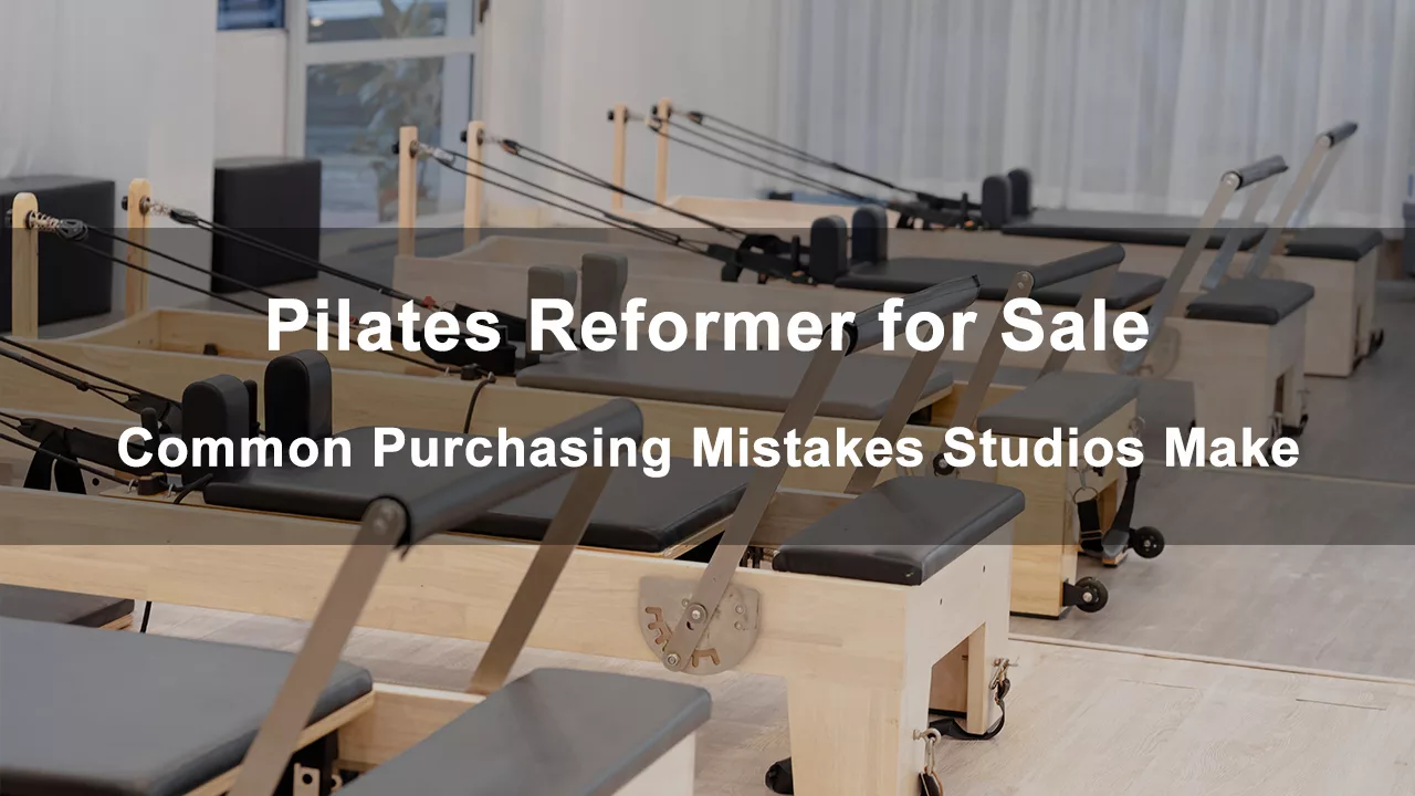 Pilates Reformer for Sale: Common Purchasing Mistakes Studios Make