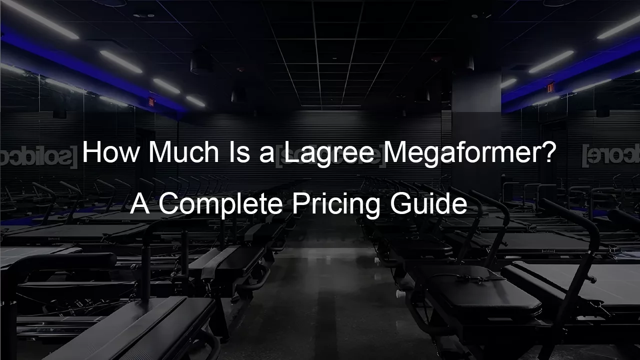 How Much Is a Lagree Megaformer? A Complete Pricing Guide